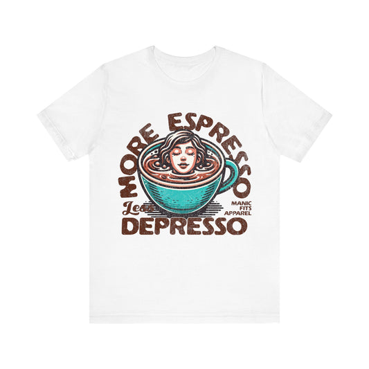 More Espresso Less Depresso Coffee Jersey Short Sleeve Tee